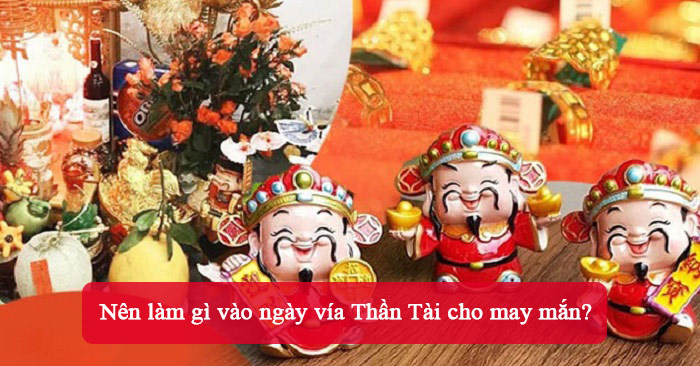 Nên làm gì vào ngày vía Thần Tài?