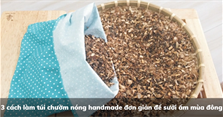 3 cách làm túi chườm nóng handmade đơn giản để sưởi ấm mùa đông