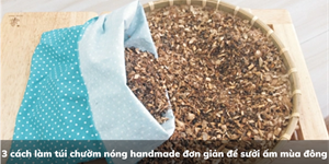 3 cách làm túi chườm nóng handmade đơn giản để sưởi ấm mùa đông