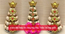 Cách làm tháp tỏi cúng ông Địa, Thần Tài đẹp nhất