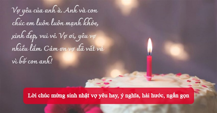 Lời chúc sinh nhật vợ yêu hay, ý nghĩa, hài hước, ngắn gọn