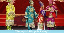 Năm nay có Táo quân không? Táo quân 2024 có Xuân Bắc, Công Lý không?