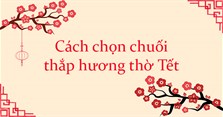 Cách chọn chuối thắp hương thờ Tết