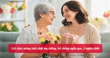 Lời chúc mừng sinh nhật mẹ chồng, bố chồng ngắn gọn, ý nghĩa nhất