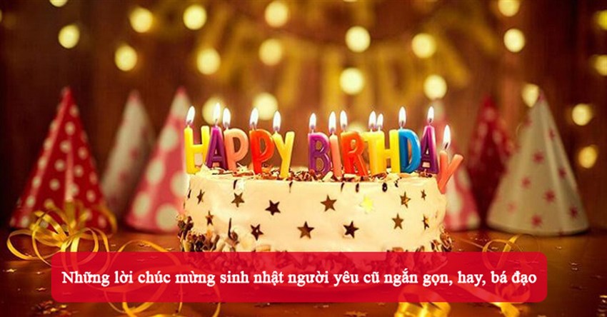 Những lời chúc mừng sinh nhật người yêu cũ ngắn gọn, hay, bá đạo
