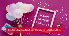Lời chúc mừng sinh nhật cô giáo, thầy giáo vui vẻ, hài hước, bá đạo
