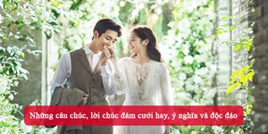 Những câu chúc, lời chúc đám cưới hay, ý nghĩa và độc đáo