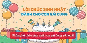 Những lời chúc sinh nhật con gái đáng yêu nhất