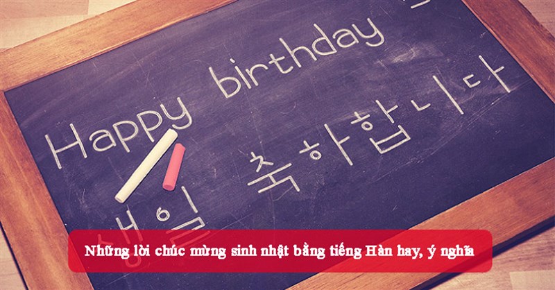 Những lời chúc mừng sinh nhật bằng tiếng Hàn hay, ý nghĩa