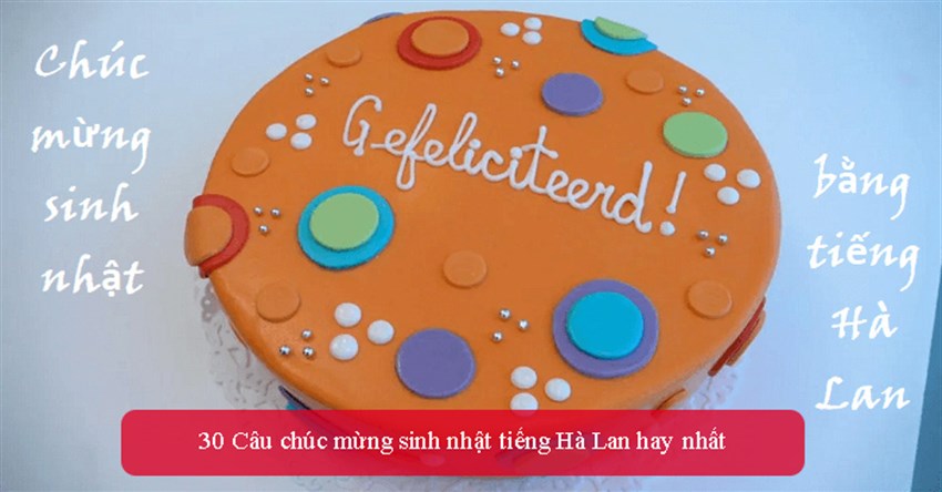 30 Câu chúc mừng sinh nhật tiếng Hà Lan hay nhất