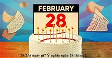 Ngày 28/2 là ngày gì? Ý nghĩa ngày 28 tháng 2 năm 2024