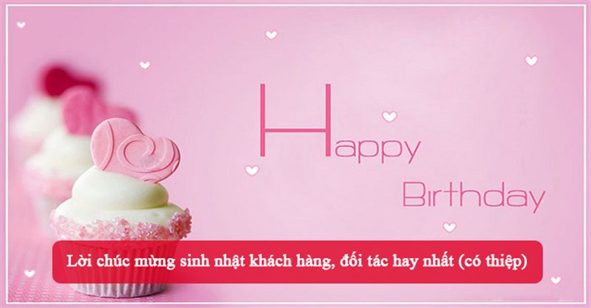 Lời chúc mừng sinh nhật khách hàng, đối tác hay nhất (có thiệp)