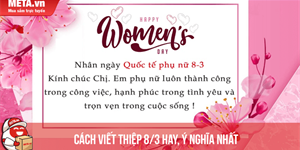 Cách viết thiệp 8/3 hay, ý nghĩa, ngắn gọn