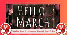 Stt chào tháng 3 yêu thương, hình ảnh tháng 3 đẹp