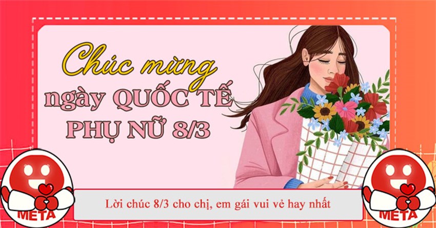 Lời chúc 8/3 cho chị, em gái vui vẻ hay nhất