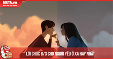 Lời chúc 8/3 cho người yêu ở xa xúc động, ý nghĩa
