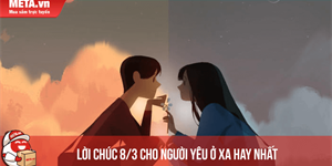 Lời chúc 8/3 cho người yêu ở xa xúc động, ý nghĩa