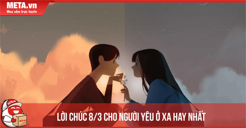 Lời chúc 8/3 cho người yêu ở xa xúc động, ý nghĩa