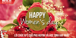 Lời chúc 8/3 cho phụ huynh, học sinh ngắn hay