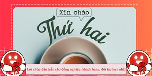 Lời chúc đầu tuần cho đồng nghiệp, khách hàng, đối tác hay nhất