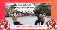 Stt 8/3 hài hước, stt 8/3 bựa bá đạo nhất