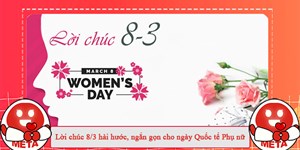 Lời chúc 8/3 hài hước nhất cho ngày Quốc tế Phụ nữ