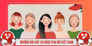 Những bài hát ca ngợi về người phụ nữ Việt Nam hay nhất