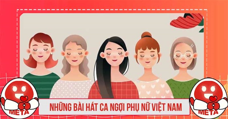 Những bài hát ca ngợi về người phụ nữ Việt Nam hay nhất