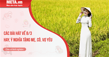 Các bài hát về 8/3 hay, ý nghĩa tặng mẹ, cô, vợ yêu