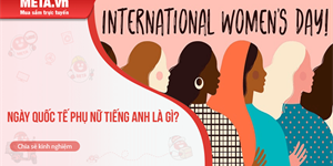 Ngày Quốc tế Phụ nữ tiếng Anh là gì? Lời chúc mừng ngày 8/3 bằng tiếng Anh hay, ý nghĩa