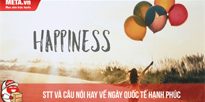 Những câu nói hay về ngày Quốc tế Hạnh phúc