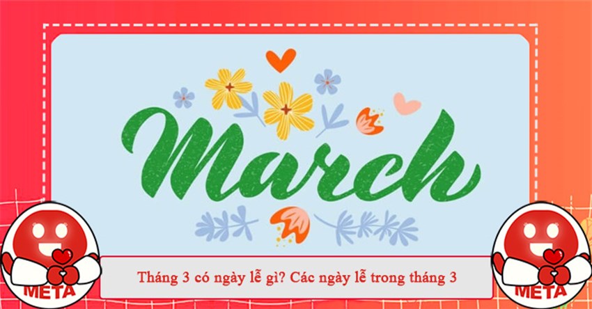 Tháng 3 có ngày lễ gì? Các ngày lễ trong tháng 3