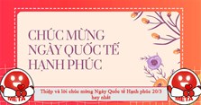 Thiệp và lời chúc mừng Ngày Quốc tế Hạnh phúc 20/3 hay nhất