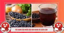 Uống nước đậu đen rang có tác dụng gì? Cách làm nước đậu đen rang