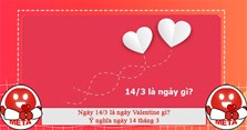 Ngày 14/3 là ngày Valentine gì? Ý nghĩa ngày 14 tháng 3