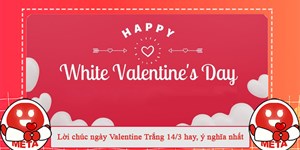 Lời chúc ngày Valentine Trắng 14/3 hay, ý nghĩa nhất