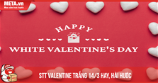 Stt Valentine trắng 14/3 hay, cap thả thính Valentine trắng hài hước