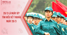 28/3 là ngày gì? Ý nghĩa ngày 28 tháng 3 là gì?
