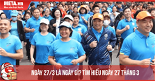 27/3 là ngày gì? Ý nghĩa ngày 27 tháng 3 là gì?