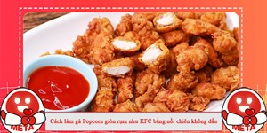 Cách làm gà Popcorn giòn rụm như KFC bằng nồi chiên không dầu