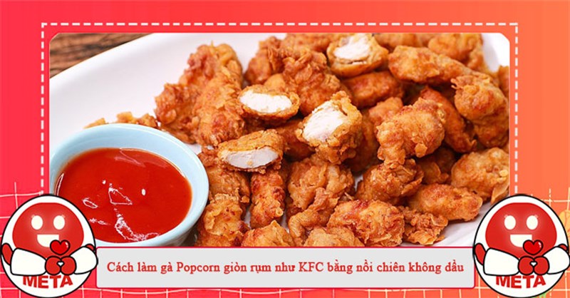Cách làm gà Popcorn giòn rụm như KFC bằng nồi chiên không dầu