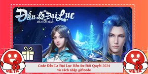 Code Đấu La Đại Lục Hồn Sư Đối Quyết 2024 và cách nhập giftcode