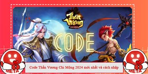 Code Thần Vương Chi Mộng 2024 mới nhất và cách nhập