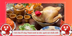 Cách làm lễ cúng Thanh minh tại nhà, ngoài mộ chuẩn nhất