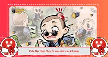 Code Đại Hiệp Chạy Đi mới nhất và cách nhập