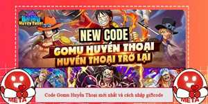 Code Gomu Huyền Thoại mới nhất và cách nhập giftcode