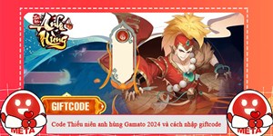 Code Thiếu niên anh hùng Gamato 2024 và cách nhập giftcode