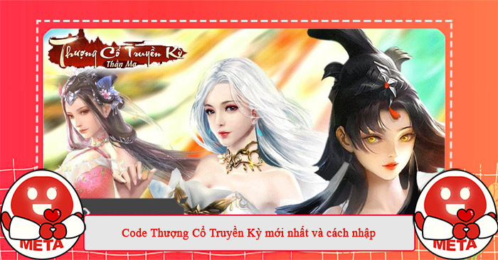 Các mã code Thượng Cổ Truyền Kỳ mới nhất