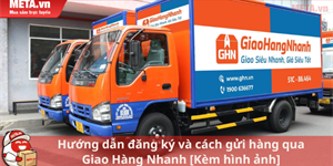 Hướng dẫn đăng ký và cách gửi hàng qua Giao Hàng Nhanh [Kèm hình ảnh]