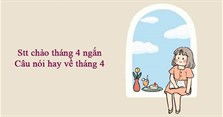 Stt chào tháng 4 ngắn, câu nói hay về tháng 4